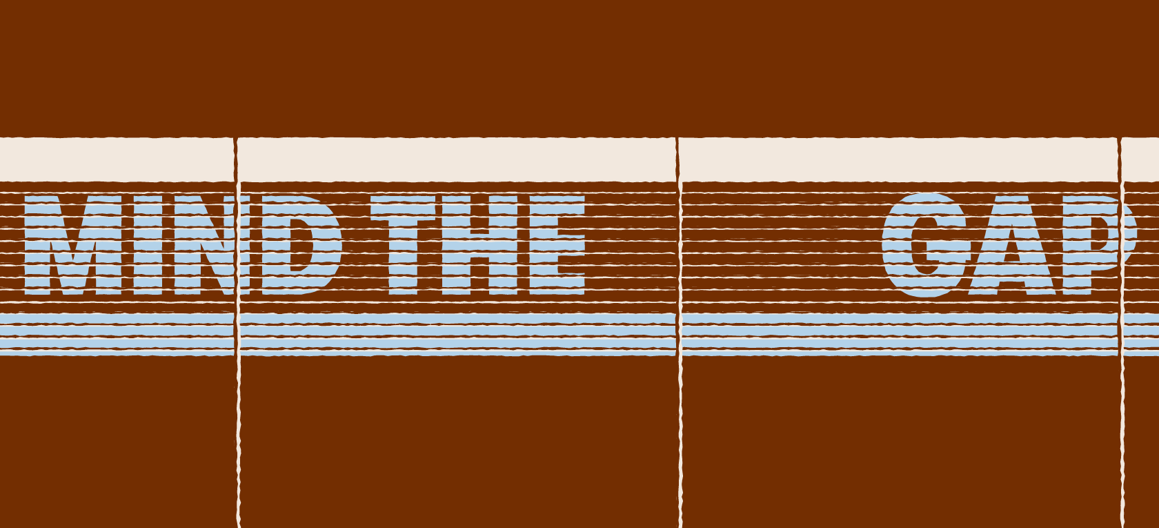 'Mind the gap' lettering on a brown background